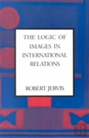 The Logic Of Images In International Relations