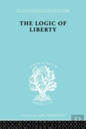 The Logic Of Liberty