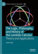 The Logic, Philosophy, And History Of The Lambda-Calculus