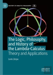 The Logic, Philosophy, And History Of The Lambda-Calculus