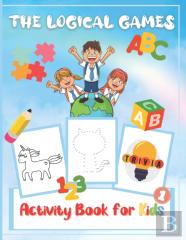 The Logical Games Activity Book For Kids