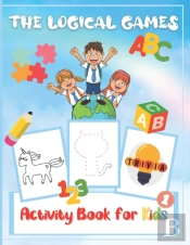 The Logical Games Activity Book For Kids