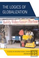 The Logics Of Globalization