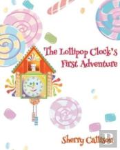 The Lollipop Clock'S First Adventure