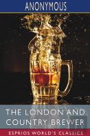 The London And Country Brewer (Esprios Classics)