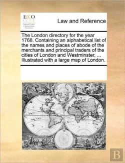 Bertrand.pt - The London Directory For The Year 1768. Containing An Alphabetical List Of The Names And Places Of Abode Of The Merchants And Principal Traders Of The