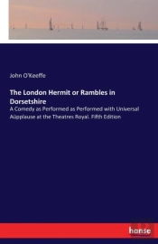 The London Hermit Or Rambles In Dorsetshire