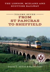 The London, Midland And Scottish Railway Volume Seven From St Pancras To Sheffield