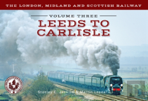 The London, Midland And Scottish Railway Volume Three Leeds To Carlisle