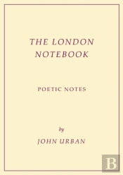The London Notebook: Poetic Notes