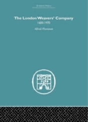 The London Weaver'S Company 1600 - 1970