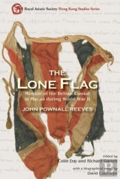 The Lone Flag - Memoir Of The British Consul In Macao During World War Ii