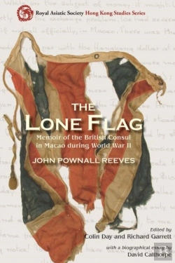 Bertrand.pt - The Lone Flag - Memoir Of The British Consul In Macao During World War Ii