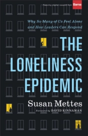 The Loneliness Epidemic Â€“ Why So Many Of Us Feel Aloneâ€“Â€“And How Leaders Can Respond