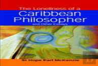 The Loneliness Of A Caribbean Philosopher And Other Essays