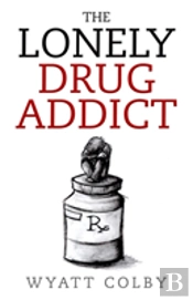 The Lonely Drug Addict