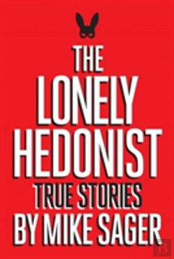Bertrand.pt - The Lonely Hedonist: True Stories Of Sex, Drugs, Dinosaurs And Peter Dinklage