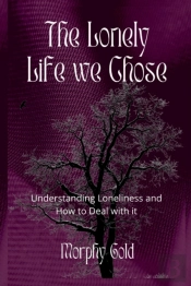 The Lonely Life We Chose