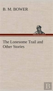 The Lonesome Trail And Other Stories