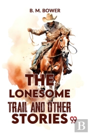 The Lonesome Trail And Other Stories