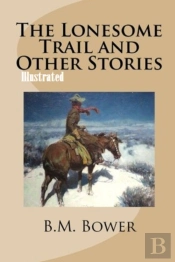The Lonesome Trail And Other Stories Illustrated