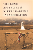 The Long Afterlife Of Nikkei Wartime Incarceration