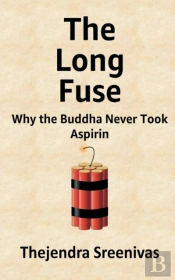 The Long Fuse - Why The Buddha Never Took Aspirin