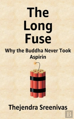 Bertrand.pt - The Long Fuse - Why The Buddha Never Took Aspirin