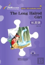 The Long Haired Girl - Rainbow Bridge Graded Chinese Reader, Starter : 150 Vocabulary Words