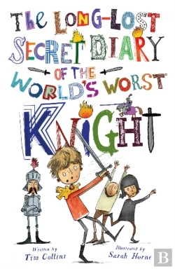 Bertrand.pt - The Long-Lost Secret Diary Of The World'S Worst Knight