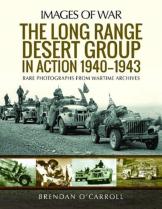The Long Range Desert Group In Action 1940-1943