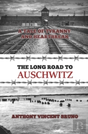 The Long Road To Auschwitz: A Tale Of Ty