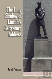The Long Shadow Of Lincoln'S Gettysburg Address