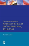 The Longman Companion To America In The Era Of The Two World Wars, 1910-1945