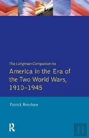 The Longman Companion To America In The Era Of The Two World Wars, 1910-1945