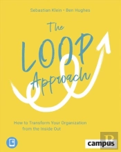 The Loop Approach Â€“ How To Transform Your Organization From The Inside Out