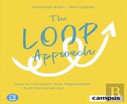 The Loop Approach Â€“ How To Transform Your Organization From The Inside Out