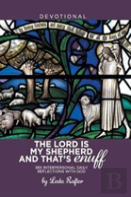 The Lord Is My Shepherd And That'S Enuff