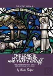 The Lord Is My Shepherd And That'S Enuff