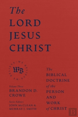 Bertrand.pt - The Lord Jesus Christ - The Biblical Doctrine Of The Person And Work Of Christ