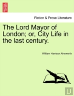 Bertrand.pt - The Lord Mayor Of London; Or, City Life In The Last Century.