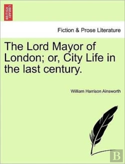Bertrand.pt - The Lord Mayor Of London; Or, City Life