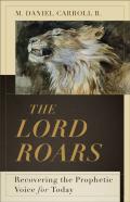 The Lord Roars Â€“ Recovering The Prophetic Voice For Today