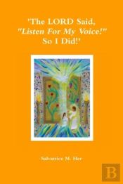 'The Lord Said, 'Listen For My Voice!' So I Did!'