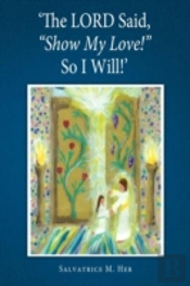 'The Lord Said, 'Show My Love!' So I Will!'