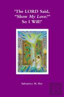 'The Lord Said, ''Show My Love!'' So I Will!'