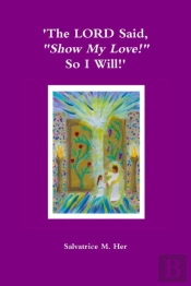 'The Lord Said, 'Show My Love!' So I Will!'