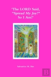 'The Lord Said, 'Spread My Joy!' So I Am!'