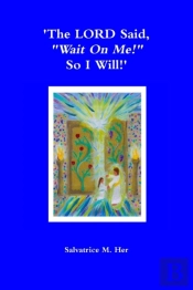 'The Lord Said, 'Wait On Me!' So I Will!'