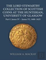 The Lord Stewartby Collection Of Scottish Coins At The Hunterian, University Of Glasgow